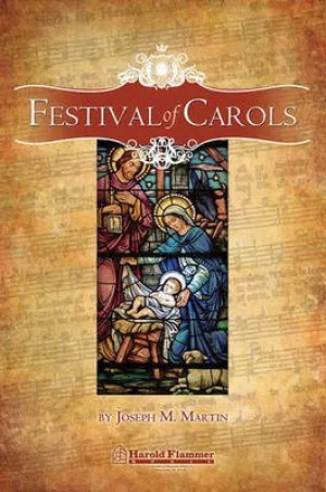 FESTIVAL OF CAROLS JOSEPH M. MARTIN
