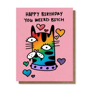 Happy Birthday Weird Bitch Greeting Card