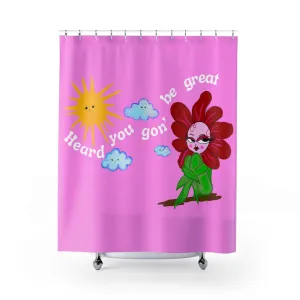 Heard You Gon Be Great Sweet Pea Shower Curtains