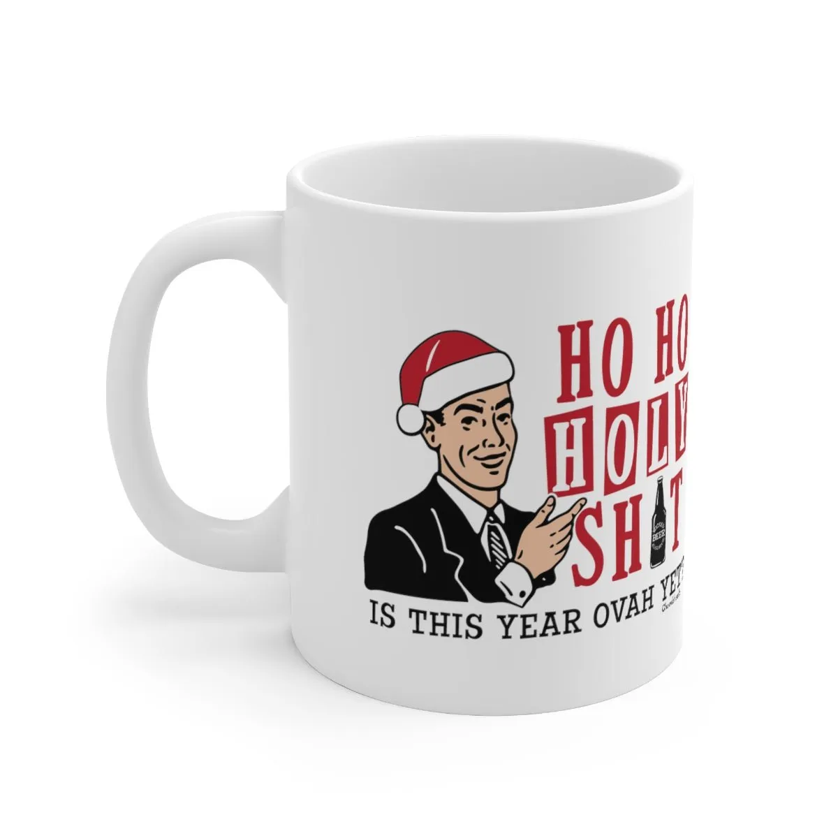 Ho Ho Holy Sh*t male 11oz Coffee Mug