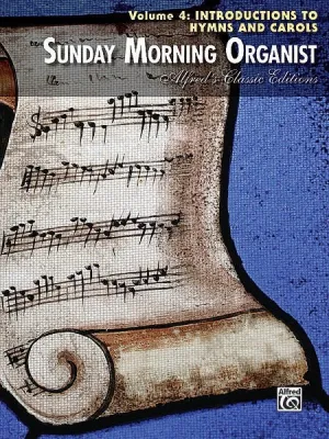 Sunday Morning Organist, Volume 4: Introductions to Hymns and Carols